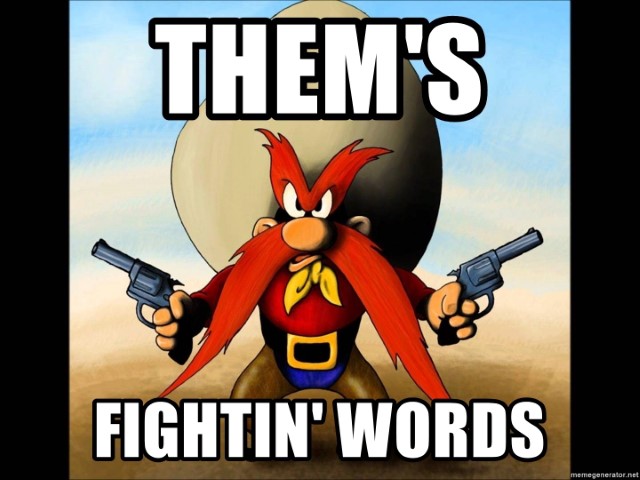Name:  thems-fightin-words.jpg
Views: 116
Size:  95.0 KB